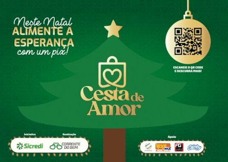 Sicredi Centro-Sul MS e Associação Corrente do Bem lançam campanha Cesta de Amor.