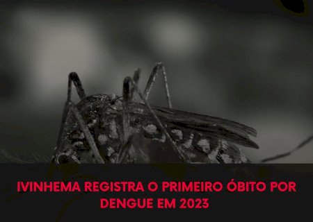 Morte por dengue em Ivinhema causa preocupação para autoridades da saúde